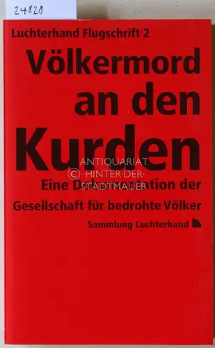 Zülch, Tilman (Hrsg.): Völkermord an den Kurden. Eine Dokumentation der Gesellschaft für bedrohte Völker. [= Luchterhand Flugschrift 2]. 