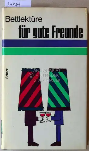 Steiner, Katharina (Auswahl): Bettlektüre für gute Freunde. 