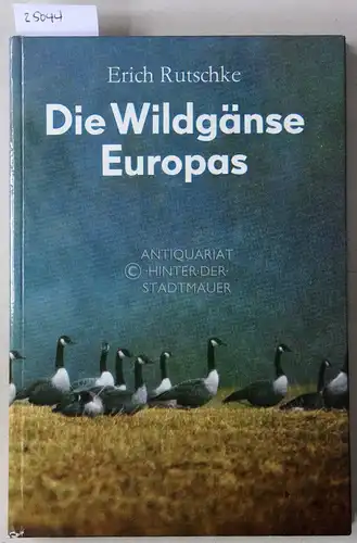 Rutschke, Erich: Die Wildgänse Europas. Biologie, Ökologie und Verhalten. 