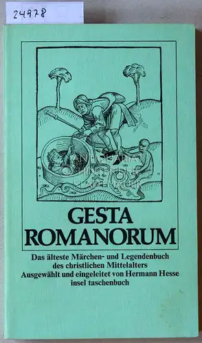 Hesse, Hermann: Gesta Romanorum. Das älteste Märchen- und Legendenbuch des christlichen Mittelalters. Ausgew. u. eingel. v. Hermann Hesse. 