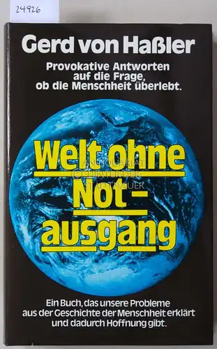 Haßler, Gerd v: Welt ohne Notausgang. Provokative Antworten auf die Frage, ob die Menschheit überlebt. 