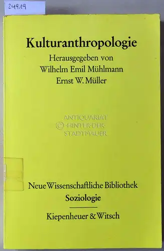 Mühlmann, Wilhelm Emil (Hrsg.) und Ernst W. (Hrsg.) Müller: Kulturanthropologie. [= Neue Wissenschaftliche Bibliothek - Soziologie, 9]. 