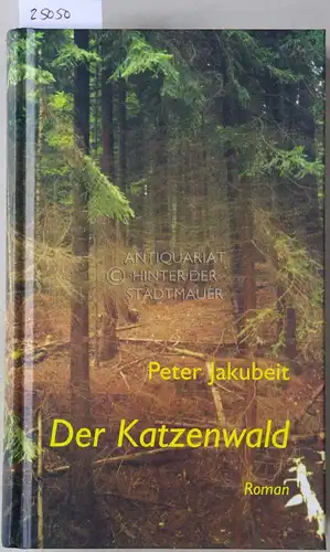 Jakubeit, Peter: Der Katzenwald. Zweites Buch der Trennungen.