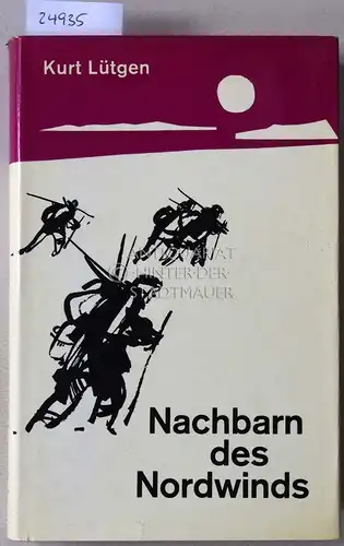 Lütgen, Kurt: Nachbarn des Nordwinds.
