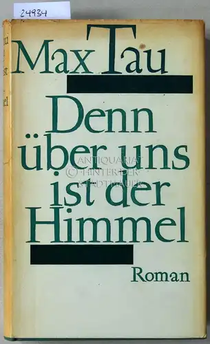 Tau, Max: Denn über uns ist der Himmel. Mit e. Nachw. v. Niko Kazantzakis. 