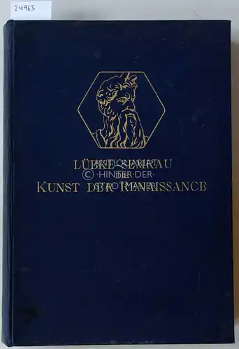 Lübke, Wilhelm und Max Semrau: Die Kunst der Renaissance in Italien und im Norden. 