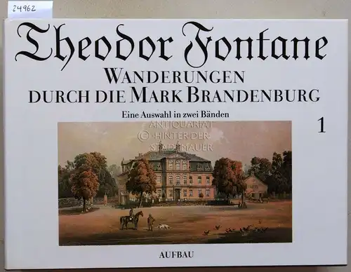 Fontane, Theodor: Wanderungen durch die Mark Brandenburg. Eine Auswahl in zwei Bänden. (2 Bde.) Hrsg. v. Gotthard Erler. 