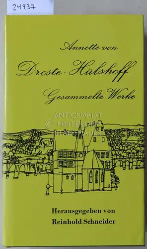 Droste-Hülshoff, Annette von: Gesammelte Werke. Hrsg. v. Reinhold Schneider. 
