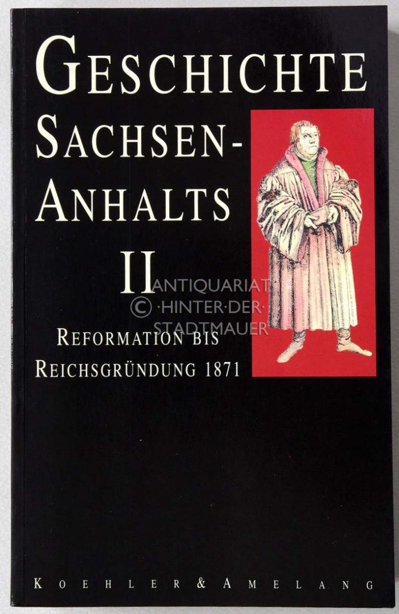 Geschichte Sachsen-Anhalts. I: Das Mittelalter; II: Reformation Bis ...