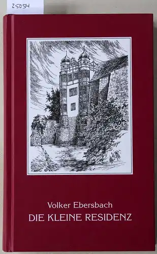 Ebersbach, Volker (Hrsg.): Die kleine Residenz. 