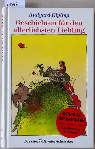 Kipling, Rudyard: Geschichten für den allerliebsten Liebling. [= Dressler Kinder-Klassiker]. 