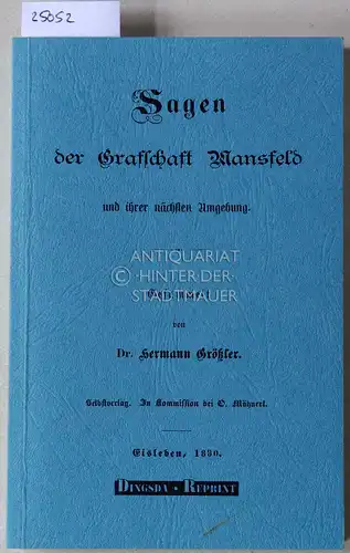 Größler, Hermann (Hrsg.): Sagen der Grafschaft Mansfeld und ihrer nächsten Umgebung. 