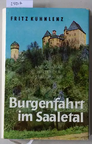 Kühnlenz, Fritz: Burgenfahrt im Saaletal. Heimatgeschichte wandernd erlebt. 