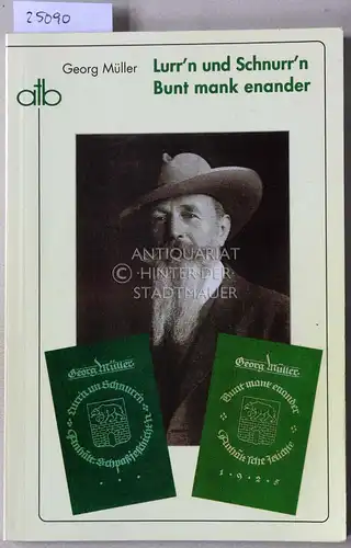 Müller, Georg: Lurr`n und Schnurr`n, Bunt mank enander. Mit e. Vorw. v. Gunnar Müller-Waldeck. 