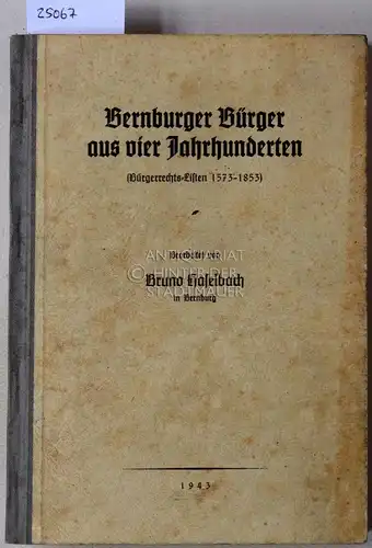 Haselbach, Bruno: Bernburger Bürger aus vier Jahrhunderten. (Bürgerrechts-Listen 1573-1853) [= Quellenbücher zur Sippenforschung, Bd. 4]. 