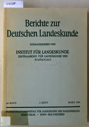 Berichte zur Deutschen Landeskunde. Bd. 44/1, März 1970. 