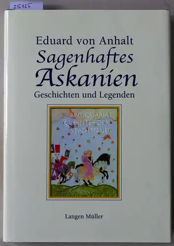Anhalt, Eduard von: Askanische Sagen. Ill. von Concha de la Serna. 