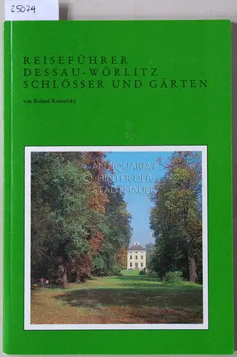 Krawulsky, Roland: Reiseführer Dessau-Wörlitz - Schlösser und Gärten. 