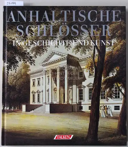 Alex, Erdmute (Red.): Anhältische Schlösser in Geschichte und Kunst.