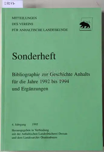 (5 Hefte:) Bibliographie zur Geschichte Anhalts: (a) für die Jahre 1992 bis 1994 und Ergänzungen; (b) für die Jahre 1995 und 1996, mit Ergänzungen für...