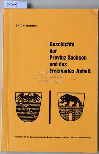 Haring, Erich: Geschichte der Provinz Sachsen und des Freistaates Anhalt. [= Schriftenreihe der Landsmannschaften Provinz Sachsen und Anhalt, Heft 13, 1965]. 