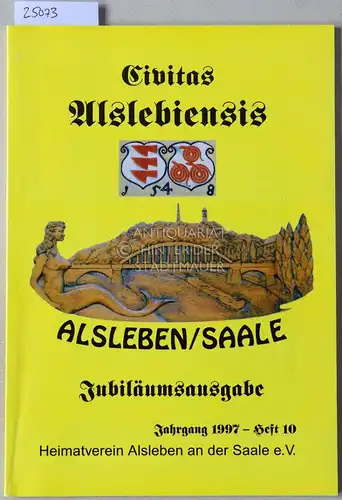 Civitas Alslebiensis - Alsleben/Saale. Jubiläumsausgabe. Jahrgang 1997 - Heft 10. (Einzelheft). 