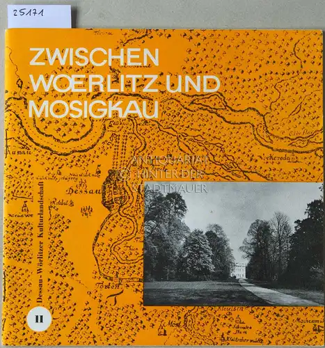 Dessau-Wörlitzer Kulturlandschaft. [= Zwischen Wörlitz und Mosigkau. Schriftenreihe zur Geschichte der Stadt Dessau und Umgebung, Heft 11]. 