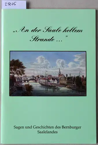 Gremler, Bernhard: An der Saale hellem Strande... Nach alten Überlieferungen ausgew. u. neu erzählt v. 