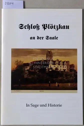 Gremler, Bernhard: Schloss Plötzkau an der Saale in Sage und Historie. 