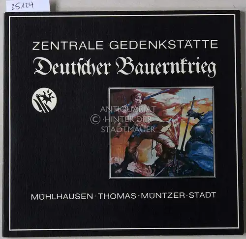 Sünder, Martin (Red.): Zentrale Gedenkstätte Deutscher Bauernkrieg. Mühlhausen - Thomas-Müntzer-Stadt. 
