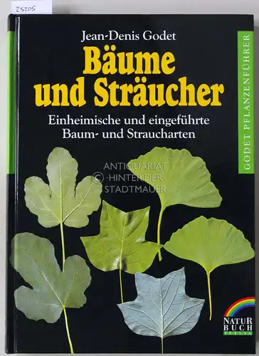 Godet, Jean-Denis: Bäume und Sträucher. Einheimische und eingeführte Baum- und Straucharten. 