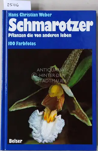 Weber, Hans Christian: Schmarotzer - Pflanzen, die von anderen leben. 
