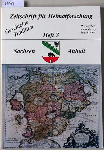 Gursky, André (Hrsg.) und Peter (Hrsg.) Lindner: Zeitschrift für Heimatforschung. Sachsen Anhalt. Heft 3. 
