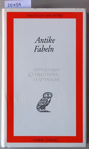 Irmscher, Johannes (Übers.): Antike Fabeln. Griechische Anfänge - Äsop - Fabeln in Römischer Literatur - Phaedrus - Babrios - Romulus - Avian - Ignatios Diakonos. [= Bibliothek der Antike]. 