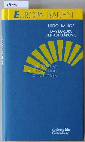 Im Hof, Ulrich: Das Europa der Aufklärung. [= Europa bauen]. 