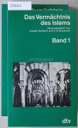 Schacht, Joseph (Hrsg.) und C. E. (Hrsg.) Bosworth: Das Vermächtnis des Islam. (2 Bde.). 