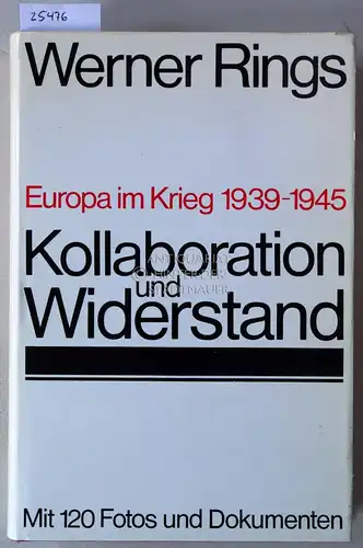 Rings, Werner: Kollaboration und Widerstand. Europa im Krieg, 1939-1945. 