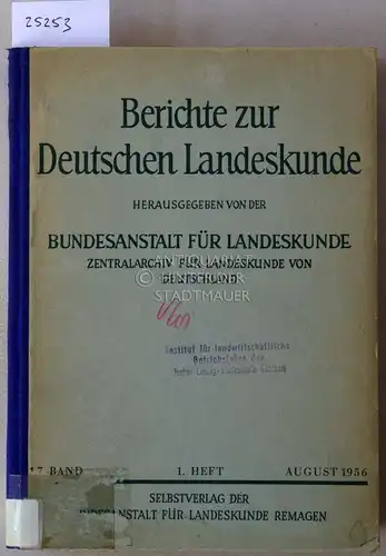 Berichte zur Deutschen Landeskunde. Bd. 17/1, August 1956. 