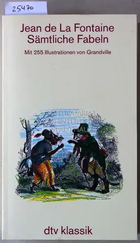 de La Fontaine, Jean: Sämtliche Fabeln. Mit 255 Illustrationen von Grandville. 