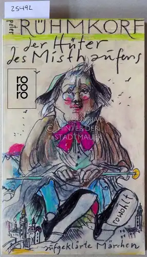 Rühmkorf, Peter: Der Hüter des Misthaufens. Aufgeklärte Märchen. 