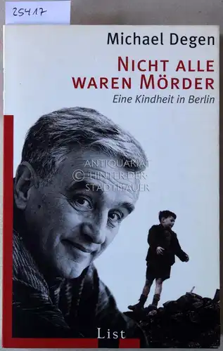 Degen, Michael: Nicht alle waren Mörder. Eine Kindheit in Berlin. 