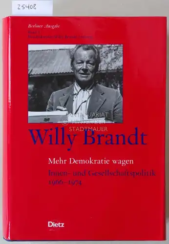 Brandt, Willy: Mehr Demokratie wagen. Innen- und Gesellschaftspolitik 1966-1974. [= Willy Brandt, Berliner Ausgabe, Bd. 7] Bearb. v. Wolther v. Kieseritzky. 