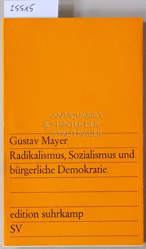 Mayer, Gustav: Radikalismus, Sozialismus und bürgerliche Demokratie. [= edition suhrkamp, 310]. 