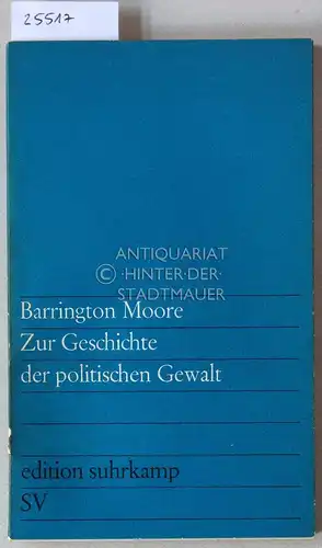 Moore, Barrington: Zur Geschichte der politischen Gewalt. [= edition suhrkamp, 187]. 