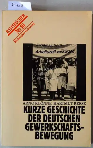 Klönne, Arno und Hartmut Reese: Kurze Geschichte der deutschen Gewerkschaftsbewegung. [= Basisbücher No. 10]. 
