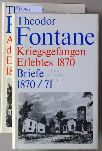 Fontane, Theodor: Wanderungen durch Frankreich. Band 1: Kriegsgefangen - Erlebtes 1870; Briefe 1870/71. Band 2: Aus den Tagen der Okkupation. Eine Osterreise durch Nordfrankreich und Elsaß-Lothringen 1871. (2 Bde.). 