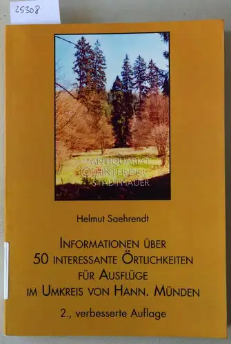 Saehrendt, Helmut: Informationen über 50 interessante Örtlichkeiten für Ausflüge im Umkreis von Hann. Münden. 