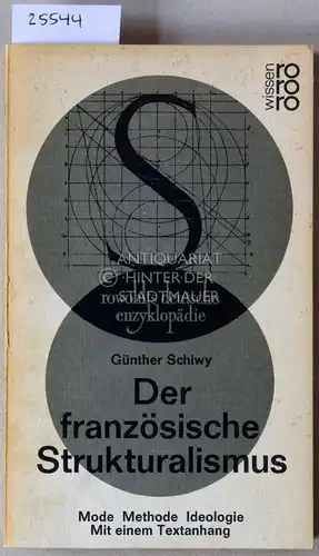 Schiwy, Günther: Der französische Strukturalismus. Mode - Methode - Ideologie. [= rowohlts deutsche enzyklopädie]. 