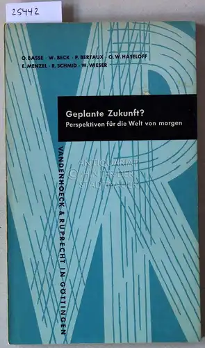 Schmid, Reinhard (Hrsg.) und Werner (Hrsg.) Beck: Geplante Zukunft? Perspektiven für die Welt von morgen. Mit Beitr. v. E. Menzel. 