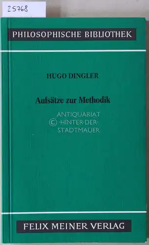 Dingler, Hugo: Aufsätze zur Methodik. [= Philosophische Bibliothek, 403] Hrsg. v. Ulrich Weiss. 